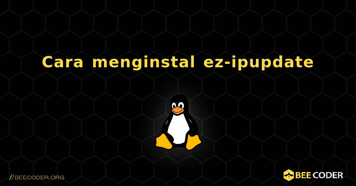 Cara menginstal ez-ipupdate . Linux