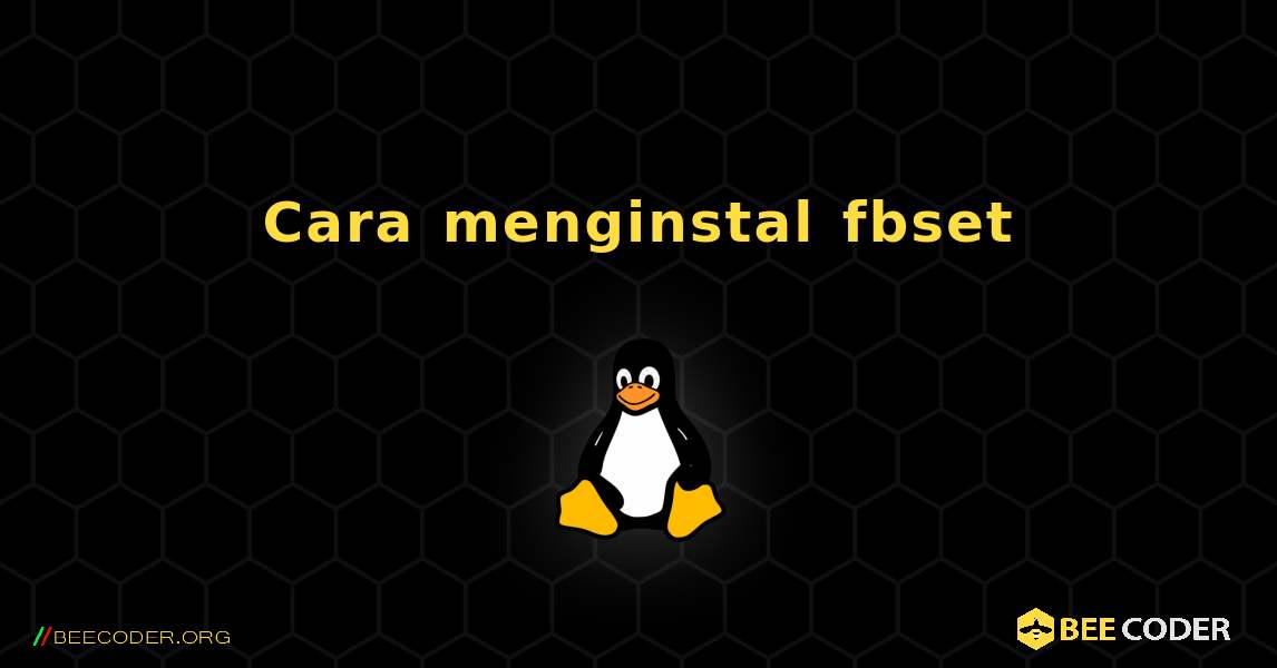 Cara menginstal fbset . Linux