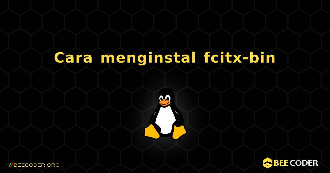 Cara menginstal fcitx-bin . Linux