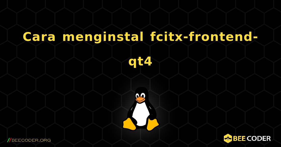 Cara menginstal fcitx-frontend-qt4 . Linux