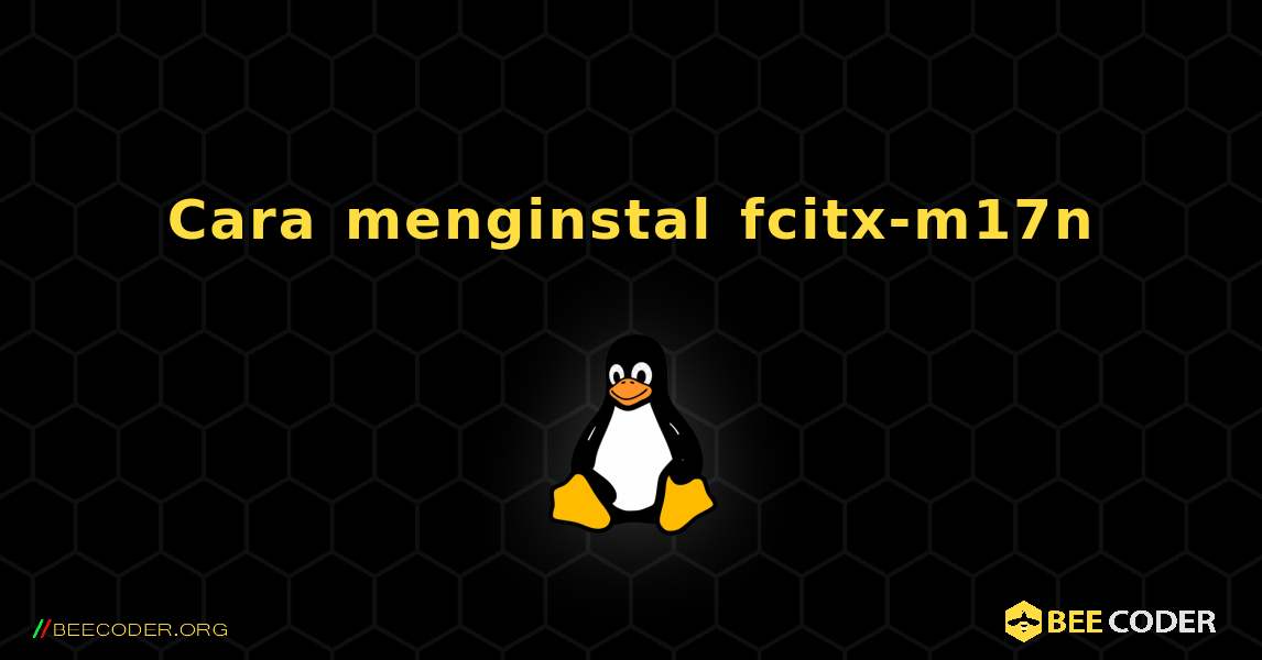 Cara menginstal fcitx-m17n . Linux