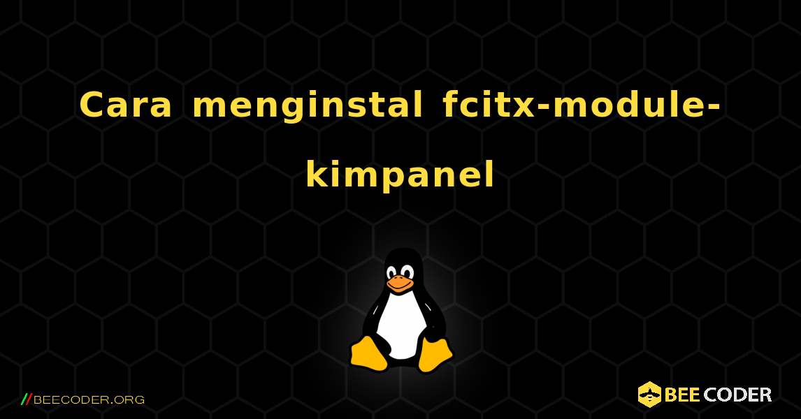 Cara menginstal fcitx-module-kimpanel . Linux