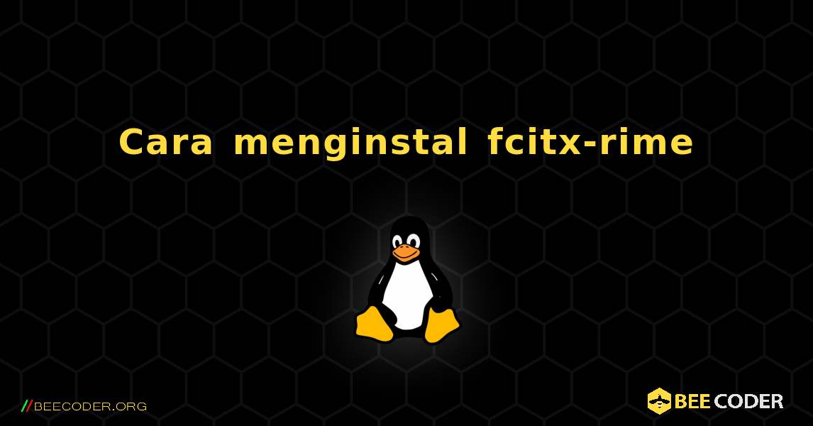 Cara menginstal fcitx-rime . Linux