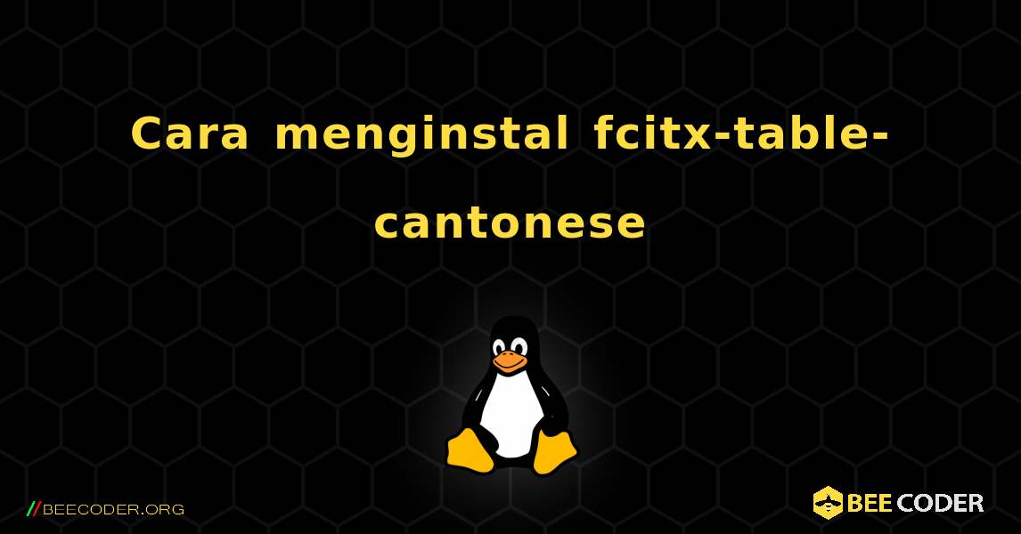 Cara menginstal fcitx-table-cantonese . Linux