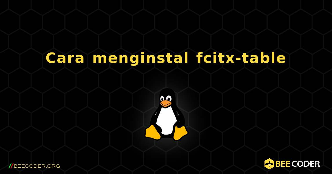 Cara menginstal fcitx-table . Linux