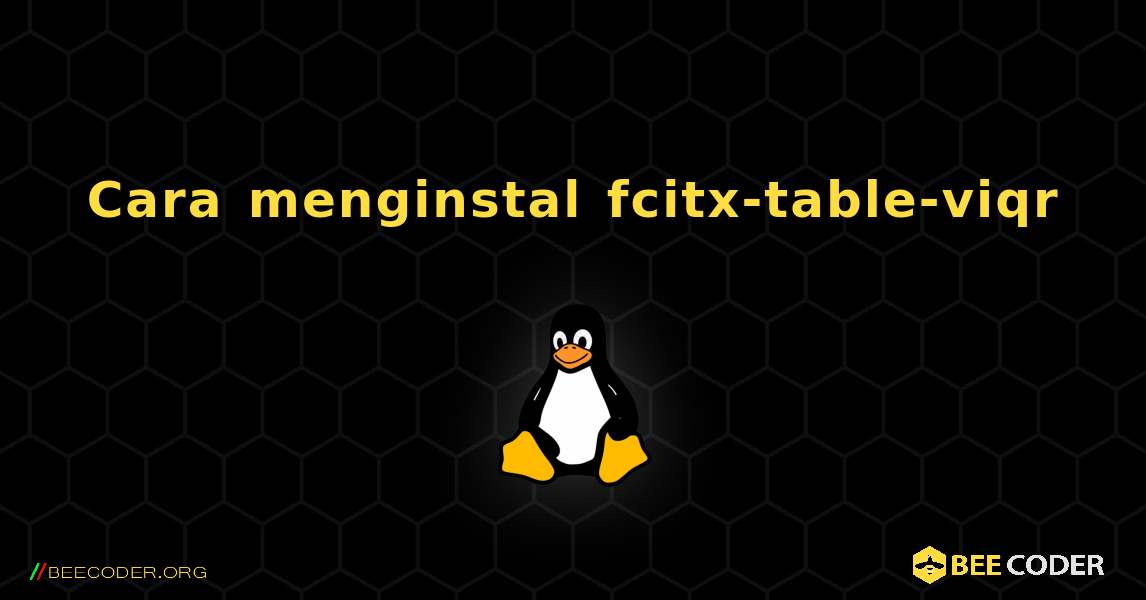 Cara menginstal fcitx-table-viqr . Linux