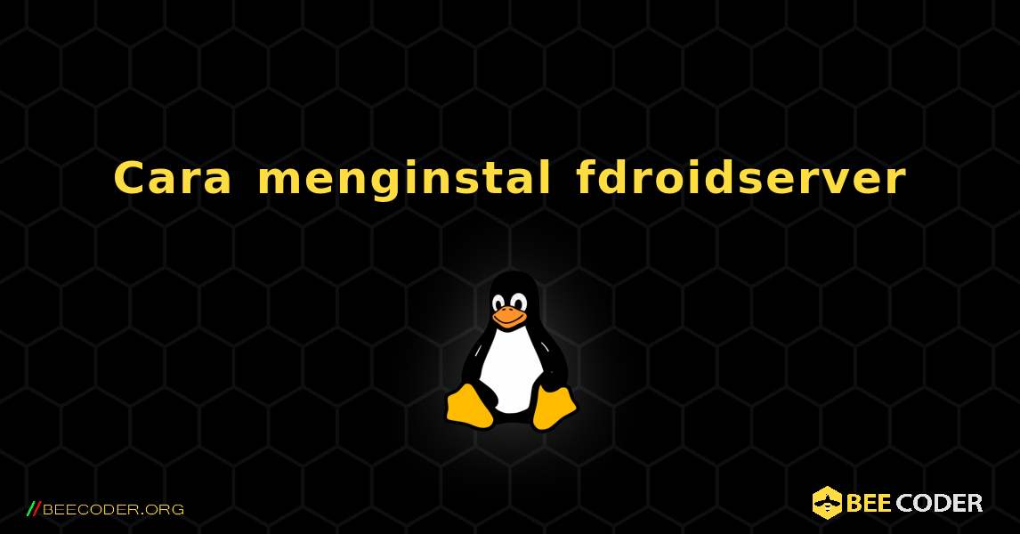 Cara menginstal fdroidserver . Linux