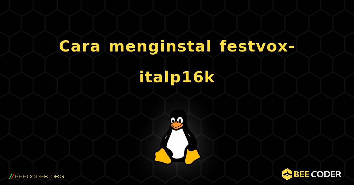 Cara menginstal festvox-italp16k . Linux
