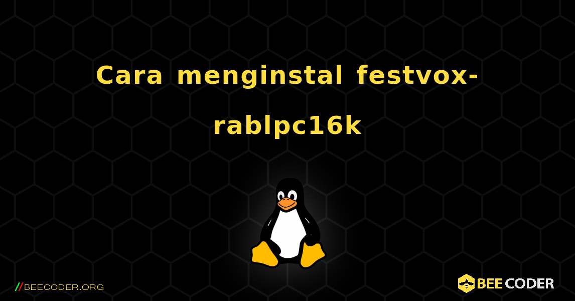 Cara menginstal festvox-rablpc16k . Linux