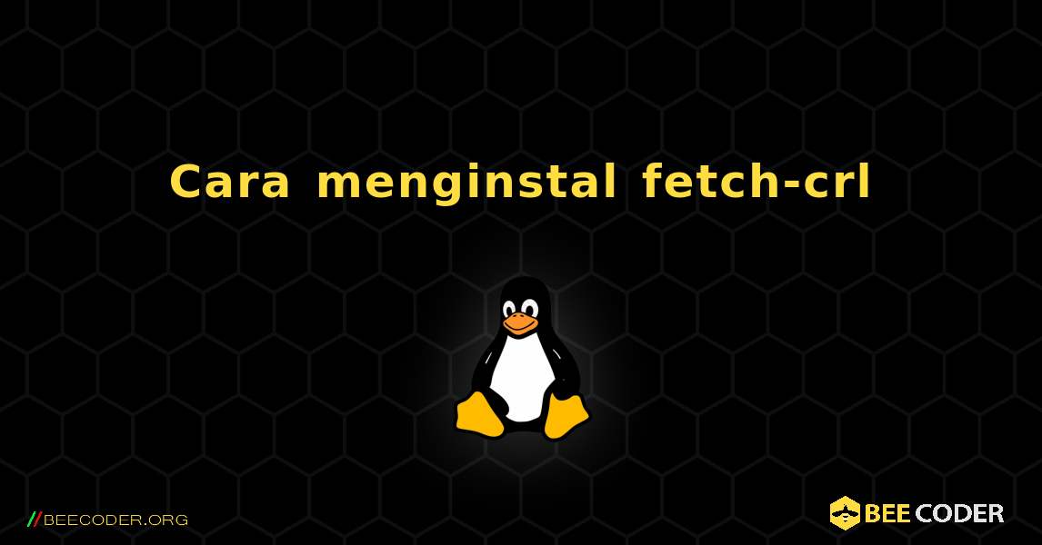 Cara menginstal fetch-crl . Linux