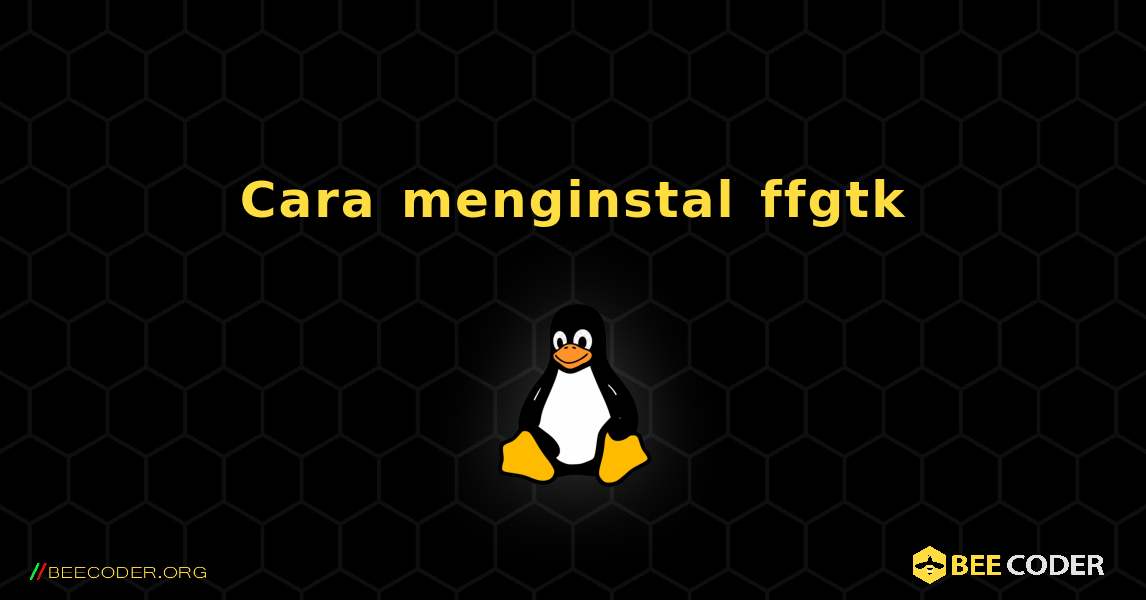 Cara menginstal ffgtk . Linux