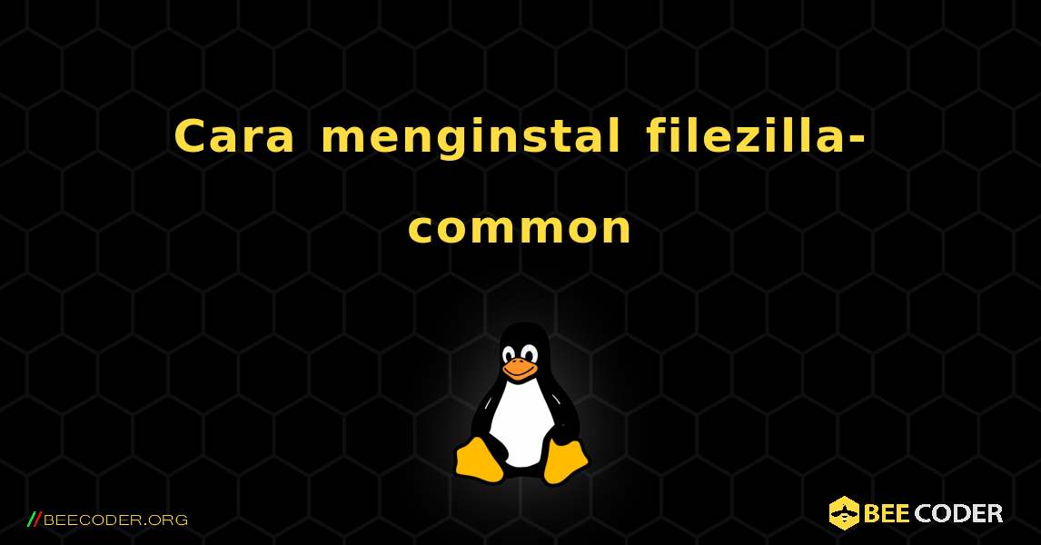 Cara menginstal filezilla-common . Linux