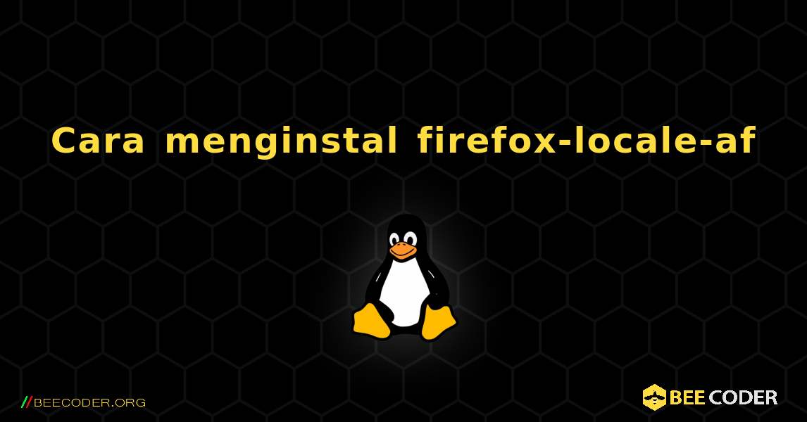 Cara menginstal firefox-locale-af . Linux