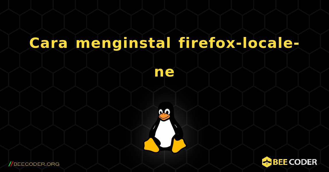 Cara menginstal firefox-locale-ne . Linux