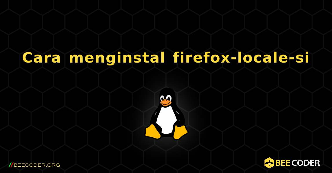 Cara menginstal firefox-locale-si . Linux