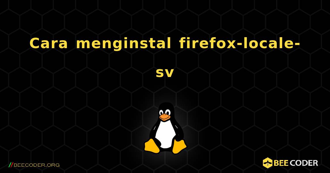 Cara menginstal firefox-locale-sv . Linux
