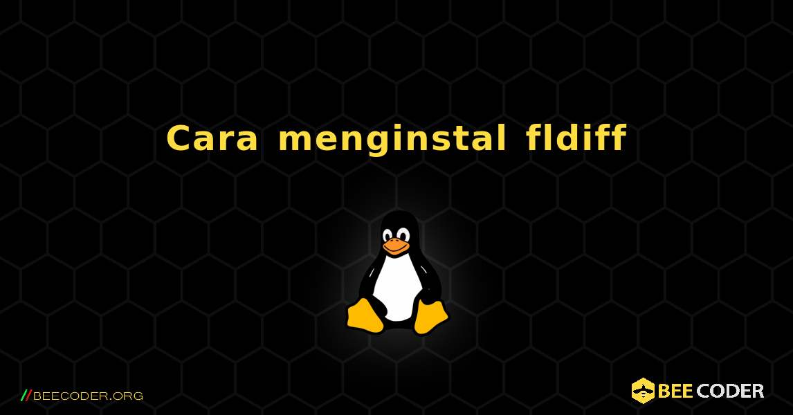 Cara menginstal fldiff . Linux
