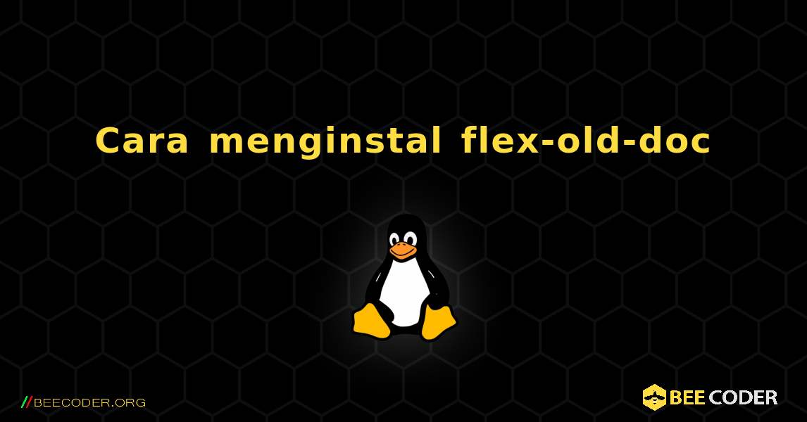 Cara menginstal flex-old-doc . Linux
