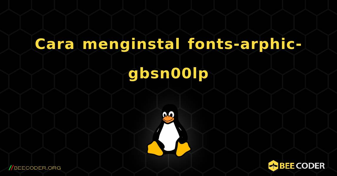 Cara menginstal fonts-arphic-gbsn00lp . Linux
