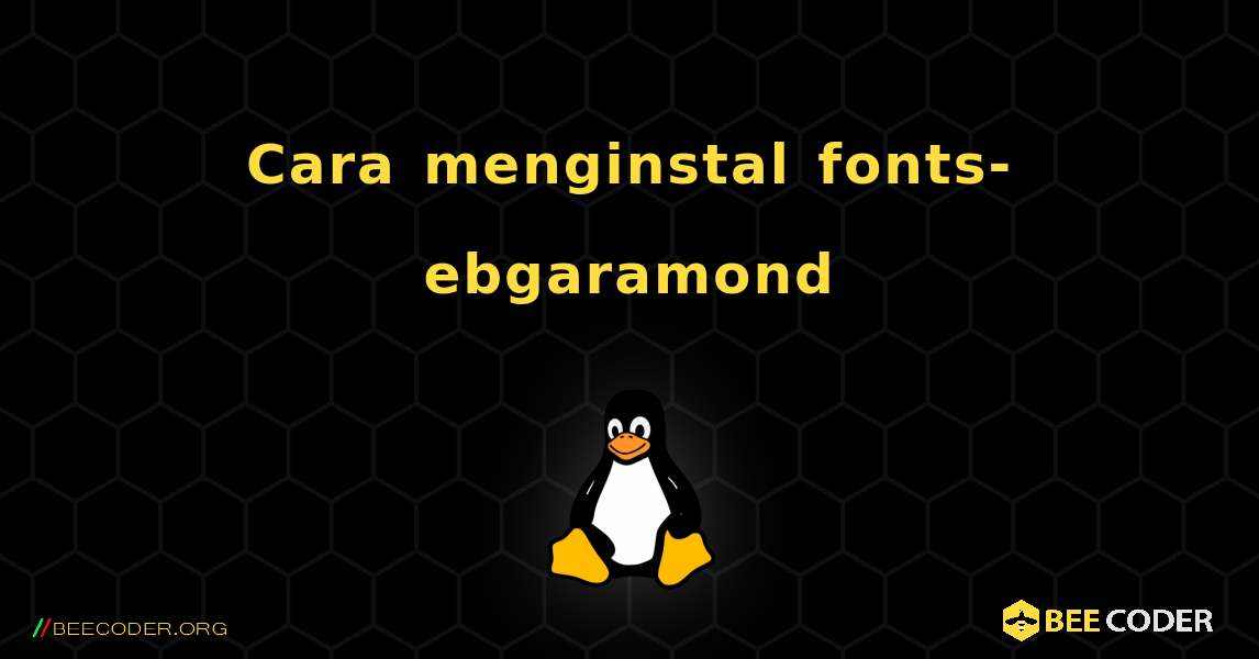Cara menginstal fonts-ebgaramond . Linux