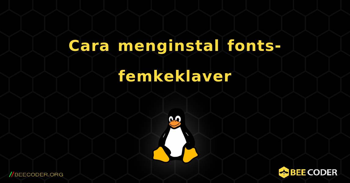 Cara menginstal fonts-femkeklaver . Linux