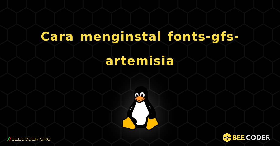 Cara menginstal fonts-gfs-artemisia . Linux