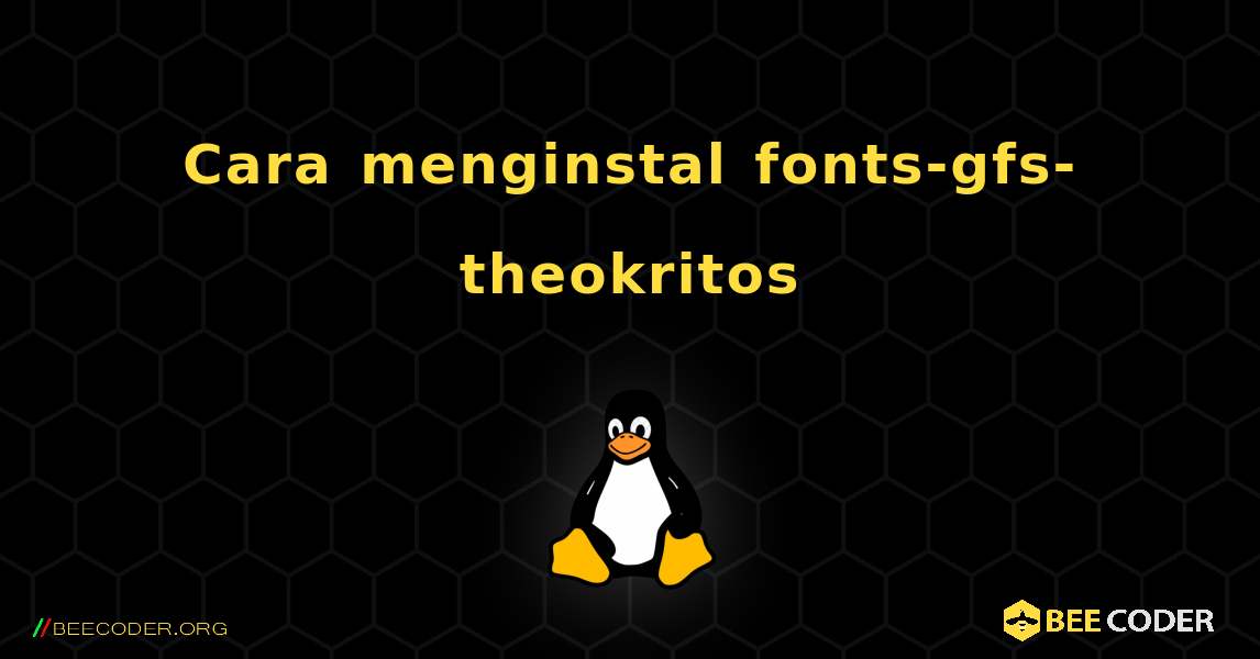 Cara menginstal fonts-gfs-theokritos . Linux
