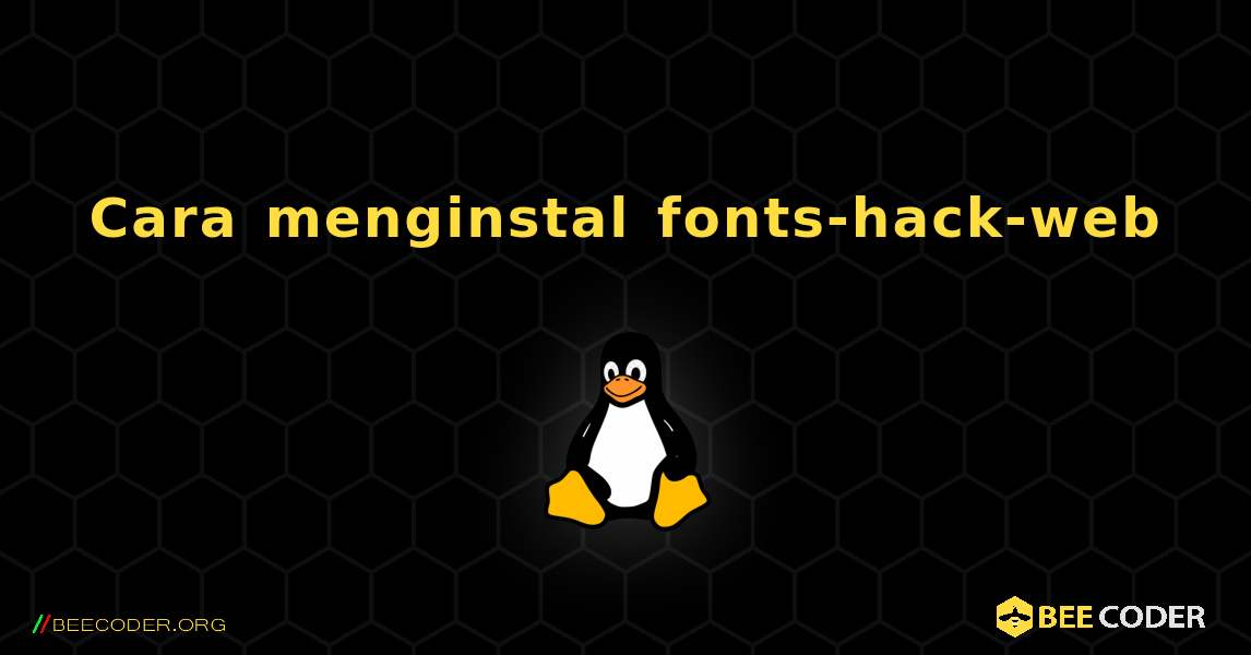 Cara menginstal fonts-hack-web . Linux