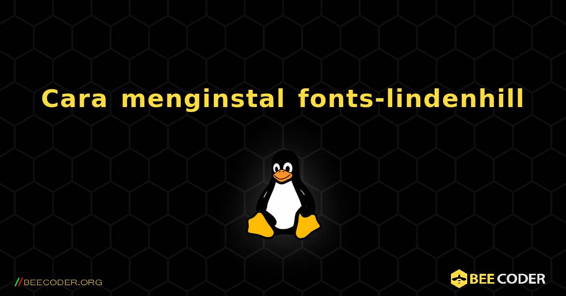 Cara menginstal fonts-lindenhill . Linux