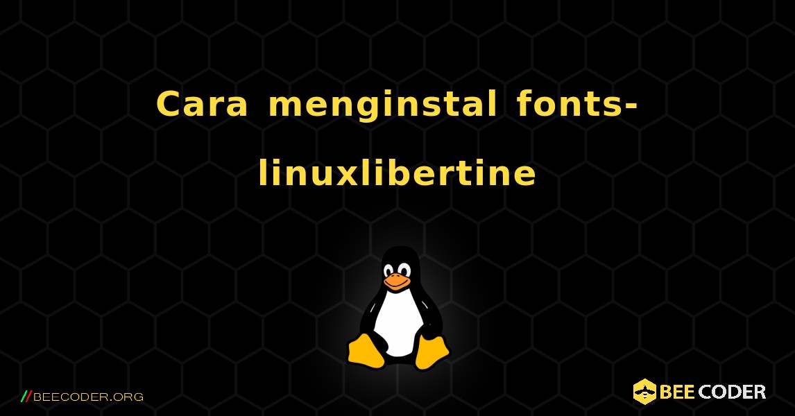 Cara menginstal fonts-linuxlibertine . Linux