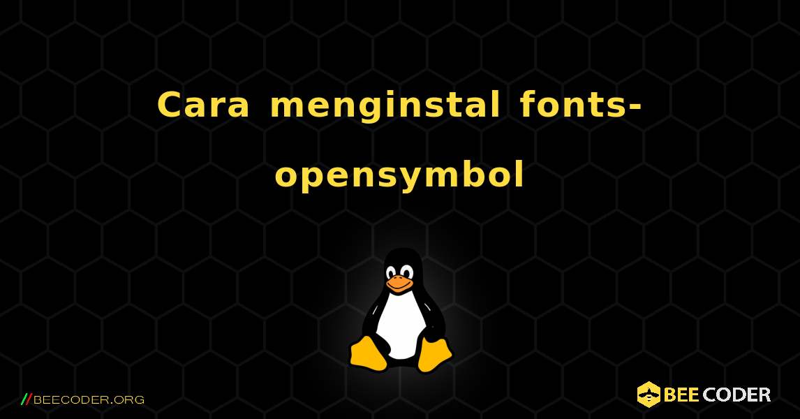 Cara menginstal fonts-opensymbol . Linux