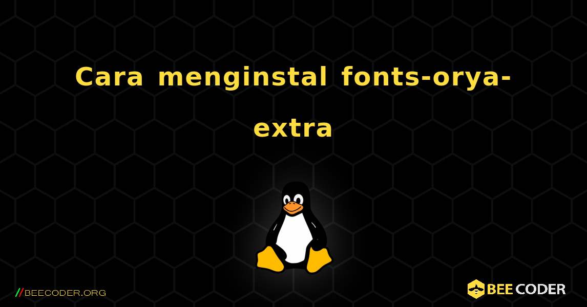 Cara menginstal fonts-orya-extra . Linux