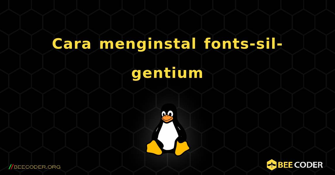 Cara menginstal fonts-sil-gentium . Linux