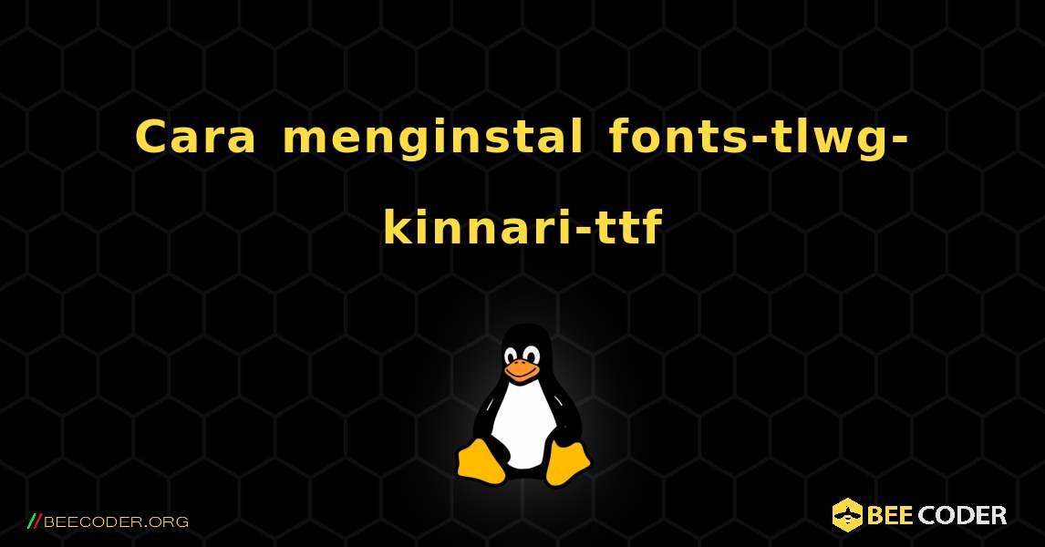 Cara menginstal fonts-tlwg-kinnari-ttf . Linux
