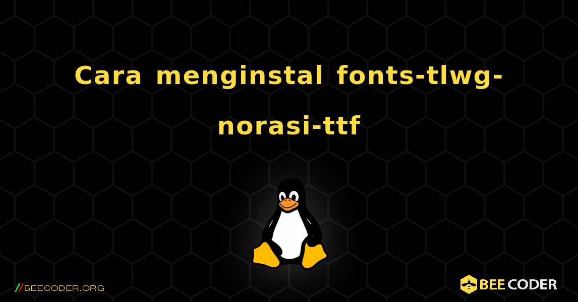 Cara menginstal fonts-tlwg-norasi-ttf . Linux