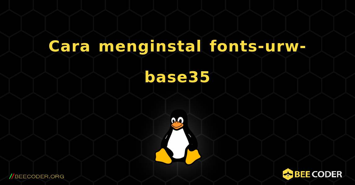 Cara menginstal fonts-urw-base35 . Linux