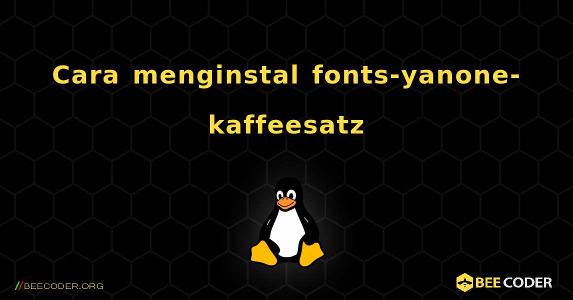 Cara menginstal fonts-yanone-kaffeesatz . Linux