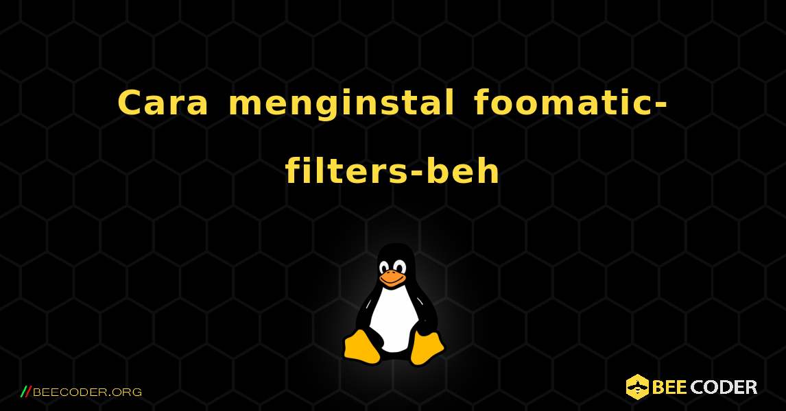 Cara menginstal foomatic-filters-beh . Linux