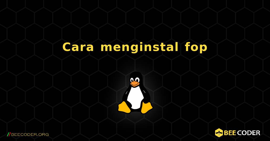 Cara menginstal fop . Linux