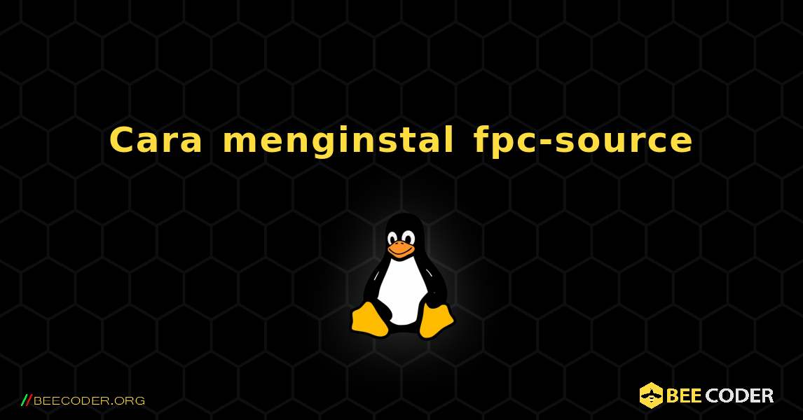 Cara menginstal fpc-source . Linux