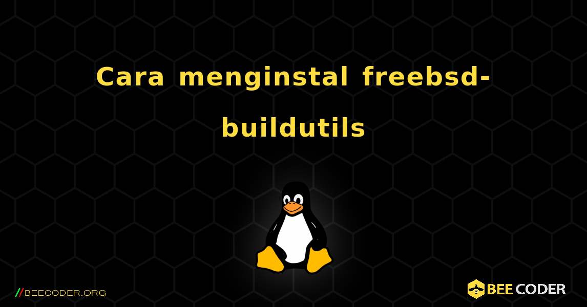 Cara menginstal freebsd-buildutils . Linux