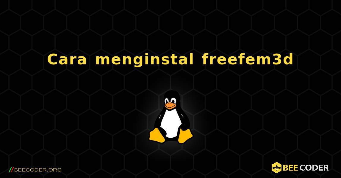 Cara menginstal freefem3d . Linux