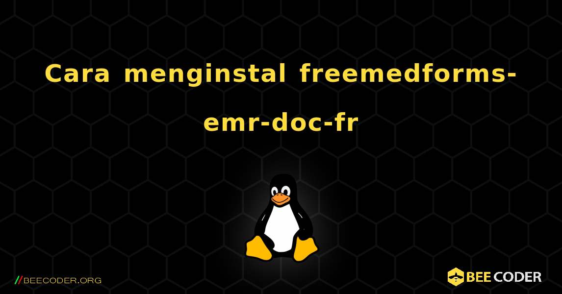 Cara menginstal freemedforms-emr-doc-fr . Linux