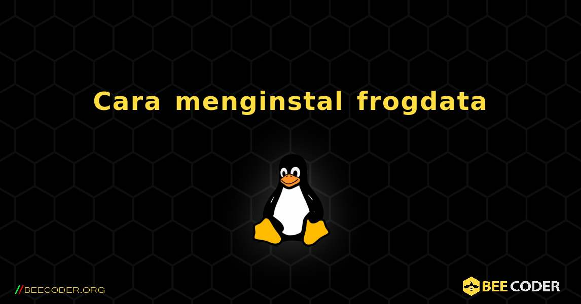 Cara menginstal frogdata . Linux
