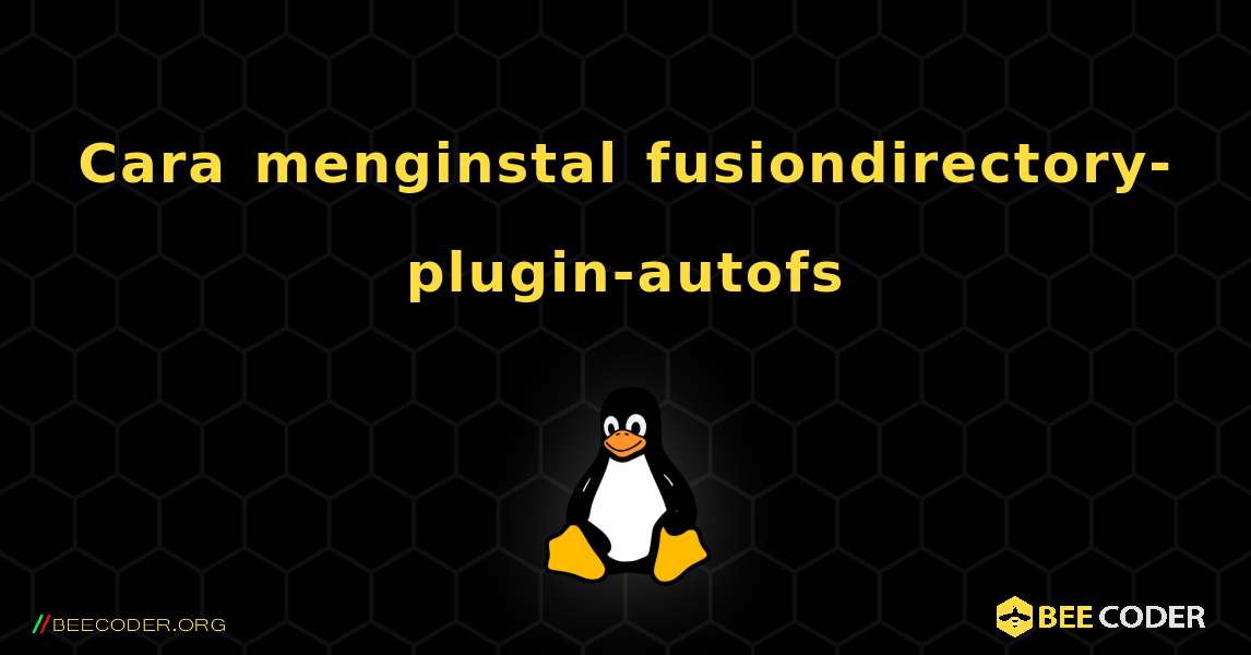 Cara menginstal fusiondirectory-plugin-autofs . Linux