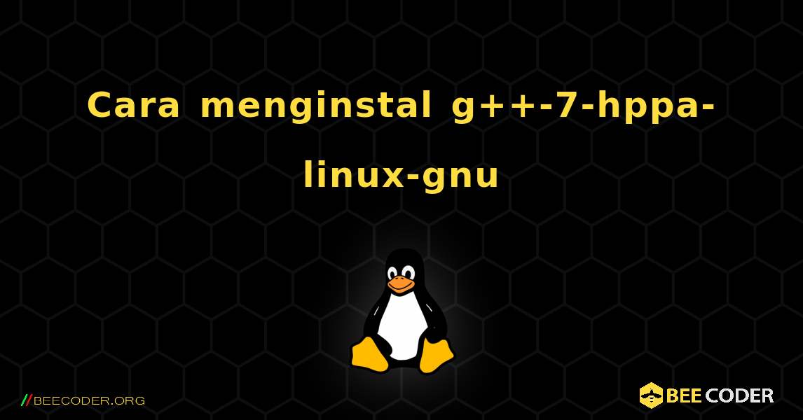 Cara menginstal g++-7-hppa-linux-gnu . Linux