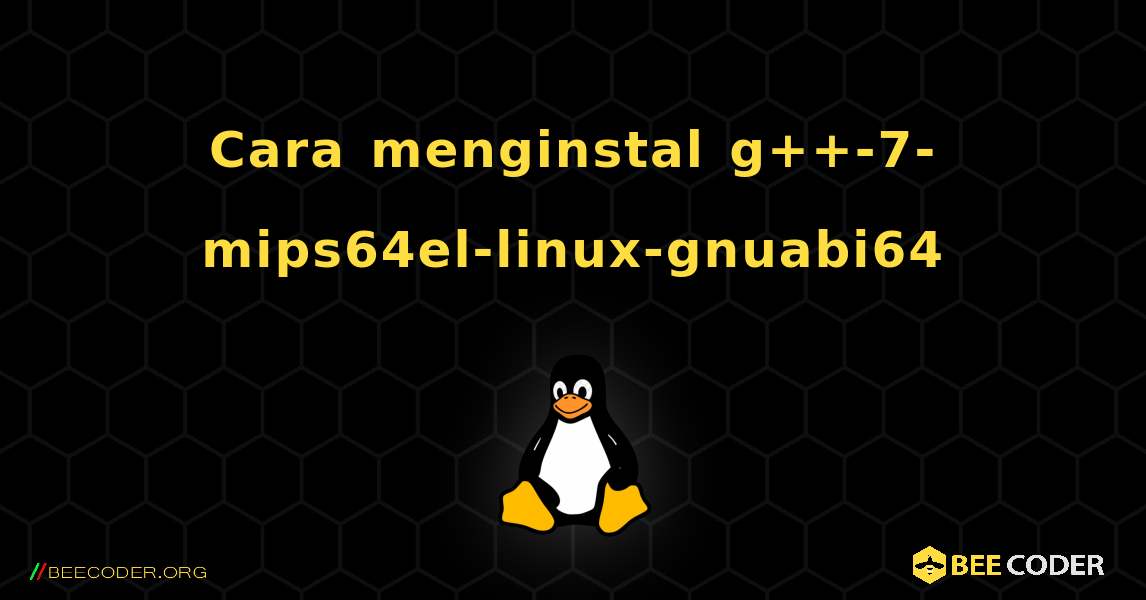 Cara menginstal g++-7-mips64el-linux-gnuabi64 . Linux