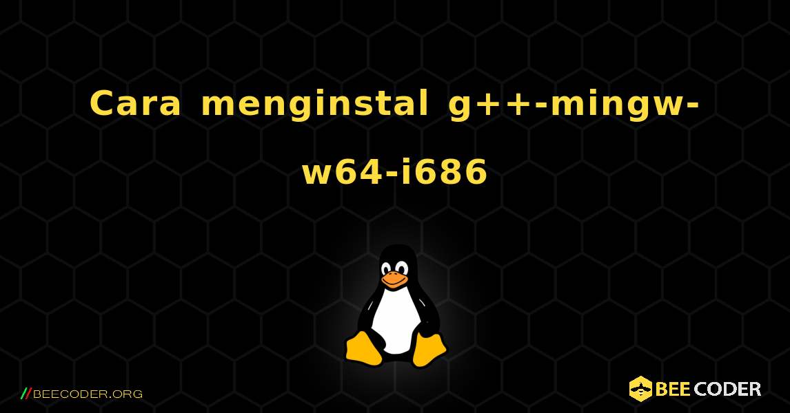 Cara menginstal g++-mingw-w64-i686 . Linux