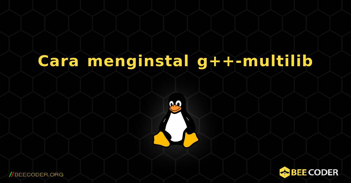 Cara menginstal g++-multilib . Linux
