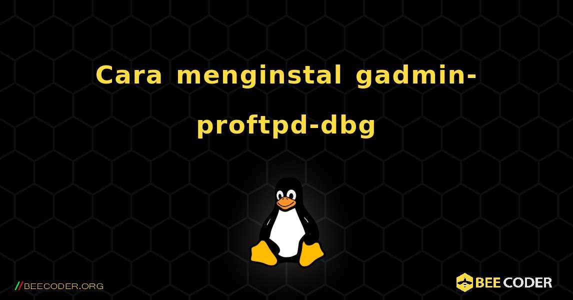 Cara menginstal gadmin-proftpd-dbg . Linux